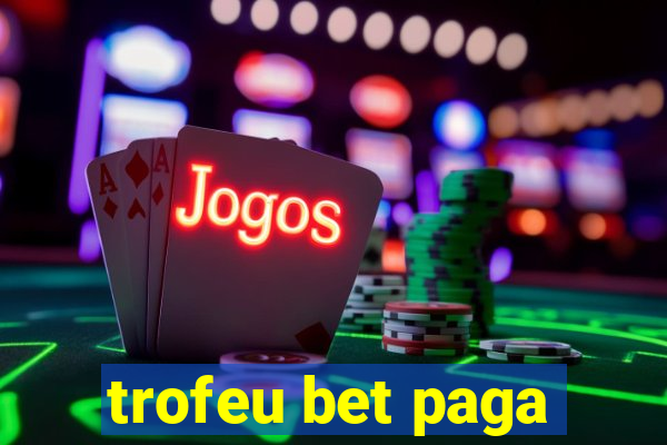 trofeu bet paga